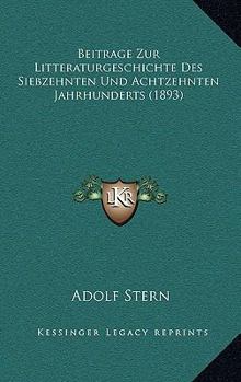 Paperback Beitrage Zur Litteraturgeschichte Des Siebzehnten Und Achtzehnten Jahrhunderts (1893) [German] Book