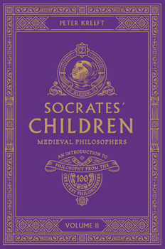 Socrates' Children: Medieval: The 100 Greatest Philosophers
