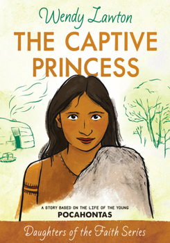 The Captive Princess: A Story Based on the Life of Young Pocahontas (Daughters of the Faith) - Book #8 of the Daughters of the Faith