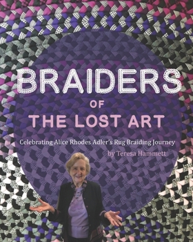 Braiders of the Lost Art: Celebrating Alice Rhodes Adler’s Rug Braiding Journey