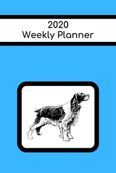 Paperback 2020 Weekly Planner: English Springer Spaniel; January 1, 2020 - December 31, 2020; 6" x 9" Book