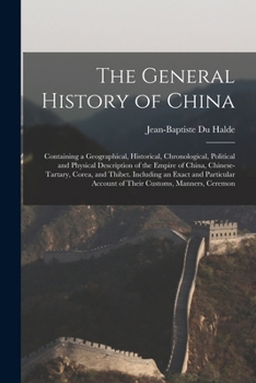 Paperback The General History of China: Containing a Geographical, Historical, Chronological, Political and Physical Description of the Empire of China, Chine Book