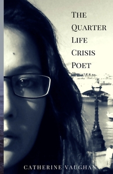 Paperback The Quarter Life Crisis Poet: A Collection of Poems on Pain, Heartbreak and Defiance by a Twenty-Something Book