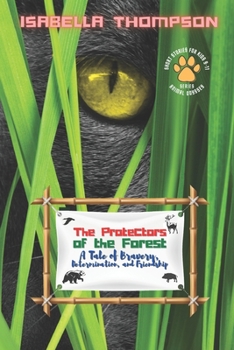 Paperback The Protectors of the Forest: A Tale of Bravery, Determination, and Friendship Book