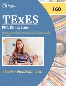 Paperback TExES PPR EC-12 (160) Pedagogy and Professional Responsibilities Study Guide: Test Prep Book with 320 Practice Questions (Texas Examination of Educati Book