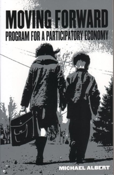 Paperback Moving Forward: Program for a Participatory Economy Book