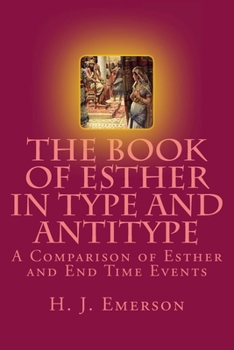 Paperback The Book of Esther in Type and Antitype: A Comparison of Esther and End Time Events Book