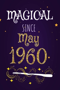 Magical Since May 1960: 120 blank pages of high quality white paper, 6" x 9" cute premium matte cover