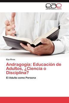 Paperback Andragogia: Educacion de Adultos, Ciencia O Disciplina? [Spanish] Book