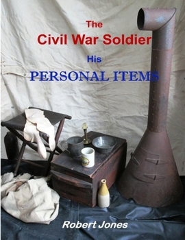 Paperback The Civil War Soldier - His Personal Items Book