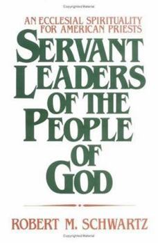 Paperback Servant Leaders of the People of God: An Ecclesial Spirituality for American Priests Book