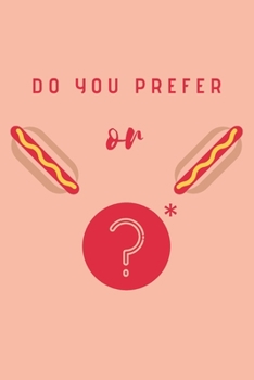 Do you prefer Hot Dog or Hot Dog?: A difficult choice  Notebook, Journal, Diary (110 Pages, Lined, 6 x 9)