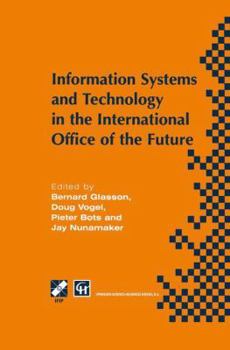 Information Systems and Technology in the International Office of the Future: Proceedings of the IFIP WG 8.4 working conference on the International ... University of Arizona, Tucson, Arizona, USA