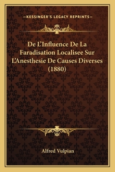 Paperback De L'Influence De La Faradisation Localisee Sur L'Anesthesie De Causes Diverses (1880) [French] Book