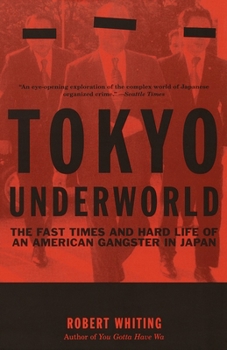 Paperback Tokyo Underworld: The Fast Times and Hard Life of an American Gangster in Japan Book