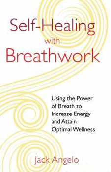 Paperback Self-Healing with Breathwork: Using the Power of Breath to Increase Energy and Attain Optimal Wellness Book