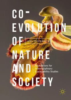 Hardcover Co-Evolution of Nature and Society: Foundations for Interdisciplinary Sustainability Studies Book