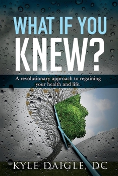 Paperback What If You Knew?: A Revolutionary Understanding to Regaining Your Health and Life Back. Volume 1 Book