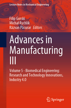Paperback Advances in Manufacturing III: Volume 5 - Biomedical Engineering: Research and Technology Innovations, Industry 4.0 Book