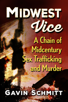 Paperback Midwest Vice: A Chain of Midcentury Sex Trafficking and Murder Book