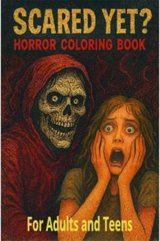 Paperback Scared Yet? Horror Coloring Book for Adults and Teens: Creepy Creatures, Haunted Scenes & Spooky Relaxation Book