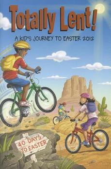 Paperback Totally Lent!: A Kid's Journey to Easter 2012 Book