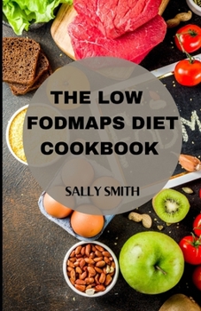 Paperback The Low Fodmaps Diet Cookbook: Learn several recipes to overcome digestive disorders Book