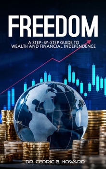 Hardcover Freedom: A Step-by-Step Guide to Wealth and Financial Independence Book