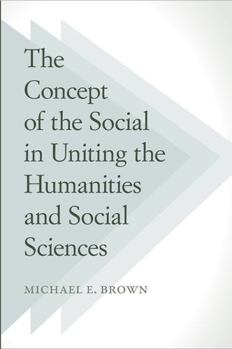 Hardcover The Concept of the Social in Uniting the Humanities and Social Sciences Book