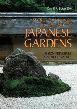 Paperback Secret Teachings in the Art of Japanese Gardens: Design Principles, Aesthetic Values Book