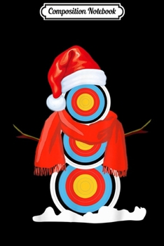 Composition Notebook: Snowman Archery Christmas Funny Gift For Men Women Journal/Notebook Blank Lined Ruled 6x9 100 Pages