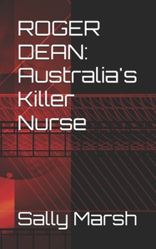 ROGER DEAN: Australia's Killer Nurse