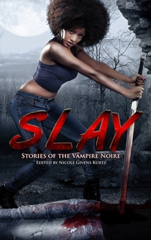 Hardcover Slay: Stories of the Vampire Noire Book