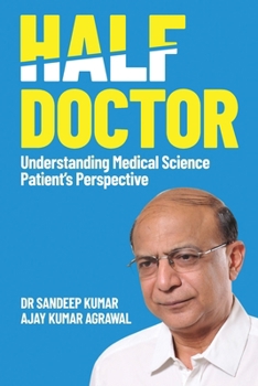 Paperback Half Doctor: Understanding Medical Science: Patient's Perspective Book