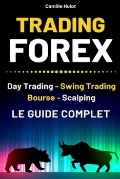 Paperback Trading Forex: Day Trading, Swing Trading, Bourse, Scalping - Le guide complet [French] Book