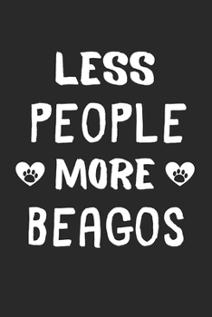 Less People More Beagos: Lined Journal, 120 Pages, 6 x 9, Funny Beago Gift Idea, Black Matte Finish (Less People More Beagos Journal)