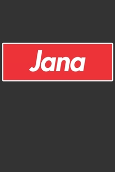 Jana: Jana Planner Calendar Notebook Journal, Personal Named Firstname Or Surname For Someone Called Jana For Christmas Or Birthdays This Makes The Perfect Personolised Custom Name Gift For Jana