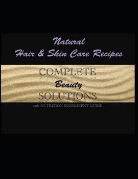 Paperback Natural Hair and Skin Care Recipes: with Nutrition Guide Book