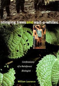 Hardcover Stinging Trees & Wait-A-Whiles: Confessions of a Rainforest Biologist Book