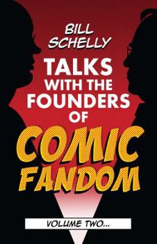 Paperback Bill Schelly Talks with the Founders of Comic Fandom: Volume 2 Book