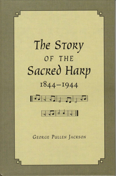 The Story of the Sacred Harp, 1844-1944