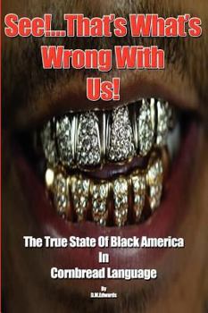 Paperback See!...That's What's Wrong With Us! The True State Of Black America In Cornbread Language Book