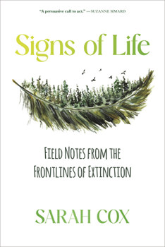 Paperback Signs of Life: Field Notes from the Frontlines of Extinction Book