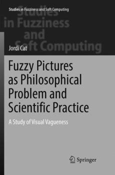 Paperback Fuzzy Pictures as Philosophical Problem and Scientific Practice: A Study of Visual Vagueness Book