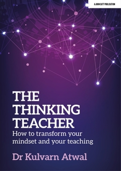 Paperback The Thinking Teacher: How to Transform Your Mindset and Your Teaching: Hodder Education Group Book