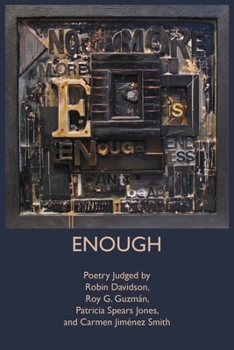 Paperback Enough: Poetry Judged by Robin Davidson, Roy G. Guzmán, Patricia Spears Jones, and Carmen Jiménez Smith Book