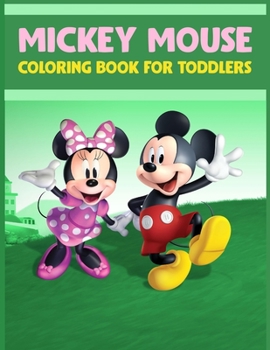 Paperback Mickey Mouse Coloring Book For Toddlers: Mickey mouse coloring book for kids.Mickey mouse coloring books for kids ages 2-4 20 Pageg - 8.5" x 11" Book