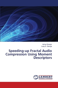 Paperback Speeding-up Fractal Audio Compression Using Moment Descriptors Book