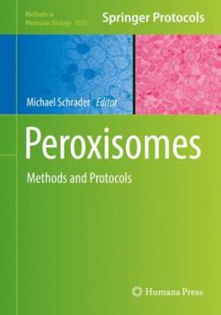 Peroxisomes: Methods and Protocols - Book #1595 of the Methods in Molecular Biology