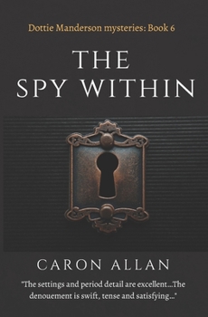 Paperback The Spy Within Dottie Manderson mysteries: Book 6: a romantic traditional cosy mystery Book